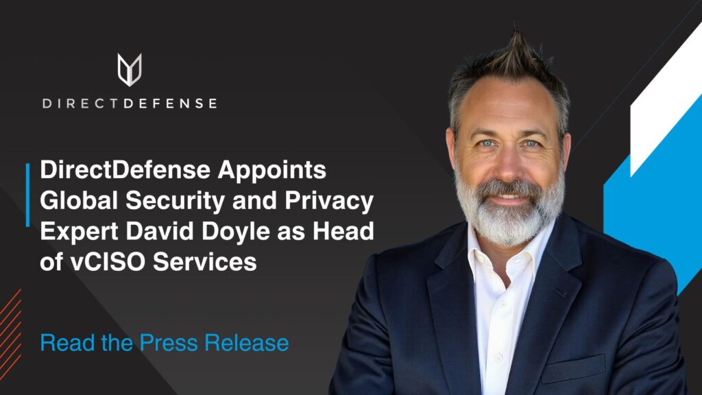 DirectDefense Appoints Global Security and Privacy Expert David Doyle as Head of vCISO Services